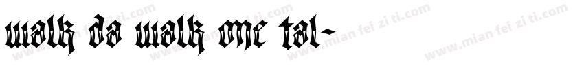 walk da walk one tal字体转换
